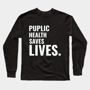 Public Health Saves Lives - Medical Student in Medschool Long Sleeve T-Shirt